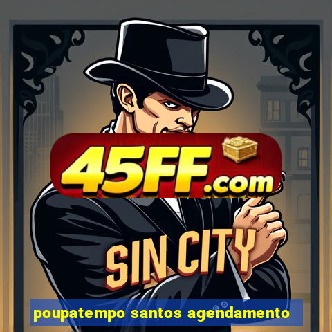 poupatempo santos agendamento